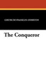 The Conqueror, by Gertrude Atherton (Paperback)