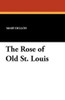 The Rose of Old St. Louis, by Mary Dillon (Paperback)