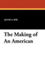 The Making of an American, by Jacob A. Riis (Paperback) 1434421961