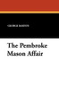 The Pembroke Mason Affair, by George Barton (Paperback)