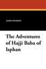 The Adventures of Hajji Baba of Isphan, by James Morier (Paperback)