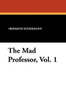 The Mad Professor, Vol. 1, by Hermann Sudermann (Paperback)