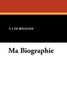 Ma Biographie, by P.J. de Beranger (Paperback)
