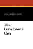 The Leavenworth Case, by Anna Katharine Green (Paperback)