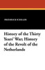 History of the Thirty Years' War; History of the Revolt of the Netherlands, by Frederick Schiller (Paperback)