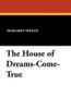 The House of Dreams-Come-True, by Margaret Pedler (Paperback)