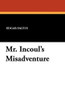 Mr. Incoul's Misadventure, by Edgar Saltus (Paperback)