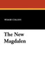 The New Magdalen, by Wilkie Collins (Paperback)