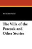 The Villa of the Peacock and Other Stories, by Richard Dehan (Paperback)