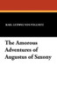 The Amorous Adventures of Augustus of Saxony, by Karl Ludwig von Pollnitz (Paperback)