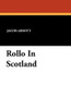 Rollo In Scotland, by Jacob Abbott (Paperback)