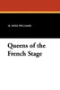 Queens of the French Stage, by H. Noel Williams (Paperback)