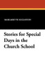 Stories for Special Days in the Church School, by Margaret W. Eggleston (Paperback)
