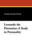 Leonardo the Florentine: A Study in Personality, by Rachel Annand Taylor (Paperback)