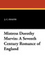 Mistress Dorothy Marvin: A Seventh Century Romance of England, by J. C. Snaith (Paperback)