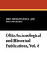 Ohio Archaeological and Historical Publications, Vol. 8 (Paperback)