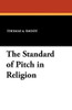 The Standard of Pitch in Religion, by Thomas A. Smoot (Paperback)