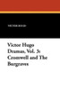 Victor Hugo Dramas, Vol. 3: Cromwell and The Burgraves, by Victor Hugo (Paperback)