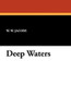 Deep Waters, by W.W. Jacobs (Paperback) 1434431231