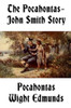 The Pocahontas-John Smith Story, by Pocahontas Wight Edmunds (Paperback)