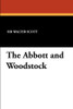 The Abbott and Woodstock, by Sir Walter Scott (Paperback)