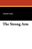 The Strong Arm, by Robert Barr (Paperback)