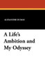 A Life's Ambition and My Odyssey, by Alexandre Dumas (Paperback)