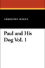 Paul and His Dog Vol. 1, by Charles Paul De Kock (Paperback)