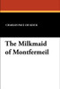 The Milkmaid of Montfermeil, by Charles Paul De Kock (Paperback)