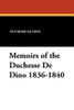 Memoirs of the Duchesse De Dino 1836-1840, by the Duchesse De Dino (Paperback)