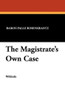 The Magistrate's Own Case, by Baron Palle Rosenkrantz (Paperback)