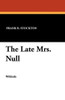 The Late Mrs. Null, by Frank R. Stockton (Paperback)