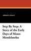 Step By Step: A Story of the Early Days of Moses Mendelssohn, by Abram S. Isaacs (Hardcover)