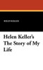 Helen Keller's The Story of My Life, by Helen Keller (Hardcover)
