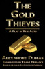 The Gold Thieves: A Play in Five Acts, by Alexandre Dumas (Paperback)