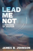 Lead Me Not: A Romance of Aviation, by James B. Johnson (Paperback)