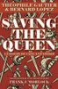 Saving the Queen: A Comedy of Cape and Sword, by Theophile Gautier and Bernard Lopez (Paperback)