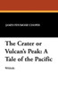 The Crater or Vulcan's Peak: A Tale of the Pacific, by J. Fenimore Cooper (Paperback)