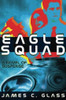 Eagle Squad: A Novel of Suspense, by James C. Glass (Paperback)