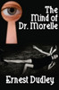 The Mind of Dr. Morelle: A Classic Crime Novel, by Ernest Dudley (Paperback)