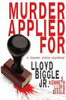 Murder Applied For: A Classic Crime Mystery, by Lloyd Biggle, Jr. and Kenneth Lloyd Biggle (Paperback)