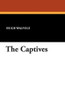 The Captives, by Hugh Walpole (Paperback)