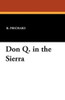 Don Q. in the Sierra, by K. Prichard and Hesketh Prichard (Paperback)