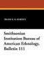 Smithsonian Institution Bureau of American Ethnology, Bulletin 111 (Paperback)