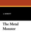 The Metal Monster, by A. Merritt (Paperback)
