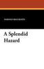 A Splendid Hazard, by Harold MacGrath (Paperback)