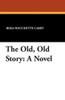 The Old, Old Story, by Rosa Nouchette Carey (Paperback)