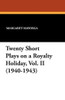 Twenty Short Plays on a Royalty Holiday, Vol. II (1940-1943), edited by Margaret Mayorga (Paperback)