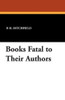 Books Fatal to Their Authors, by P.H. Ditchfield (Paperback)