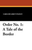 Order No. 11: A Tale of the Border, by Caroline Abbot Stanley (Paperback)
